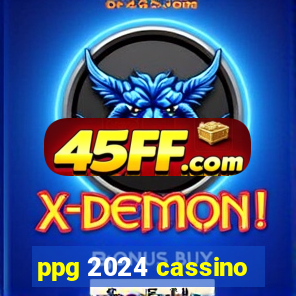 ppg 2024 cassino